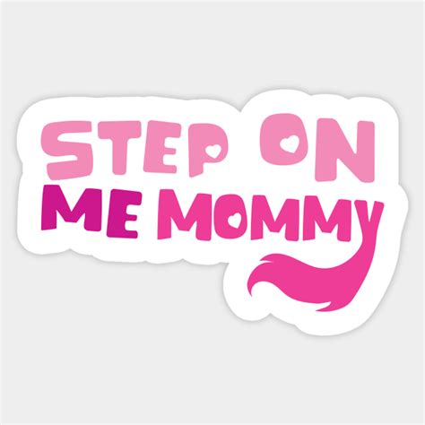 step on me mommy|More.